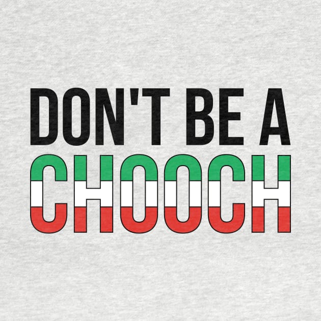 Don't Be A Chooch Italian Joke by RedYolk